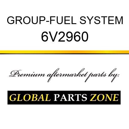 GROUP-FUEL SYSTEM 6V2960