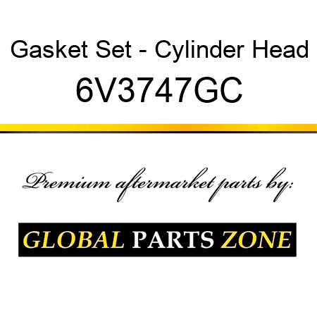 Gasket Set - Cylinder Head 6V3747GC