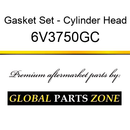 Gasket Set - Cylinder Head 6V3750GC