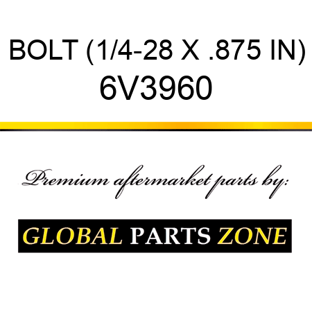 BOLT (1/4-28 X .875 IN) 6V3960