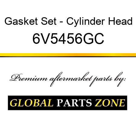 Gasket Set - Cylinder Head 6V5456GC