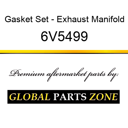 Gasket Set - Exhaust Manifold 6V5499