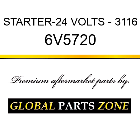 STARTER-24 VOLTS - 3116 6V5720