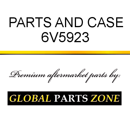 PARTS AND CASE 6V5923