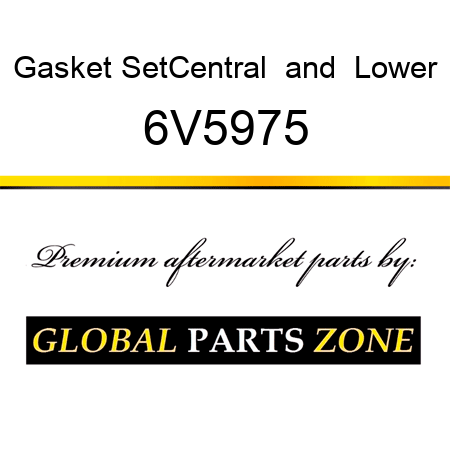 Gasket Set,Central & Lower 6V5975