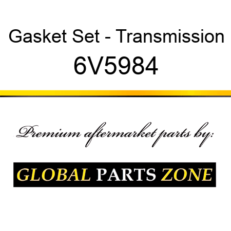 Gasket Set - Transmission 6V5984