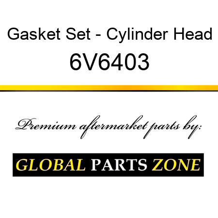 Gasket Set - Cylinder Head 6V6403