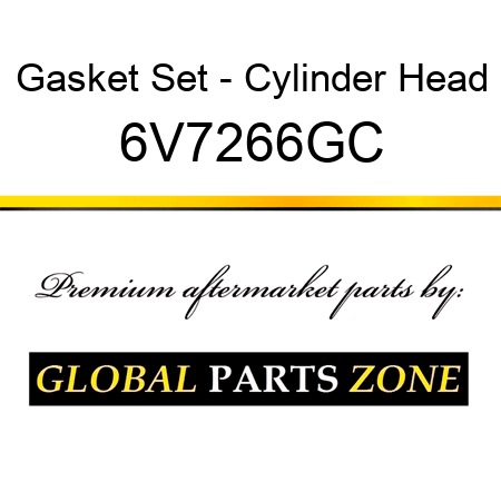 Gasket Set - Cylinder Head 6V7266GC
