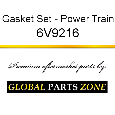 Gasket Set - Power Train 6V9216