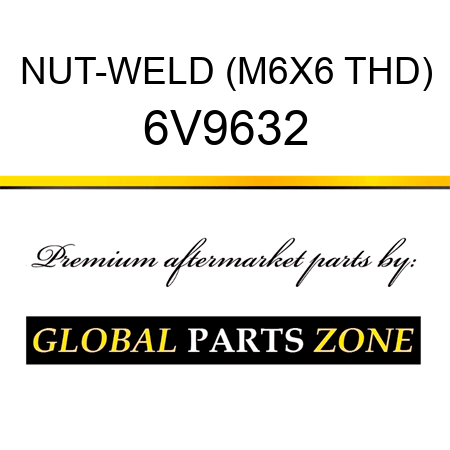 NUT-WELD (M6X6 THD) 6V9632