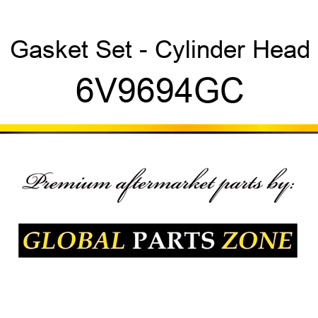 Gasket Set - Cylinder Head 6V9694GC