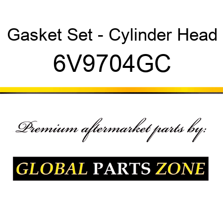 Gasket Set - Cylinder Head 6V9704GC