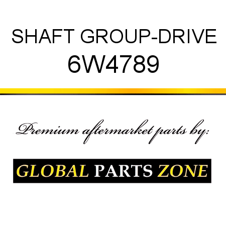 SHAFT GROUP-DRIVE 6W4789