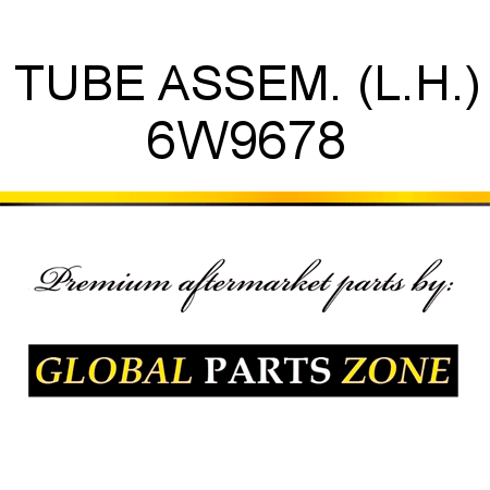 TUBE ASSEM. (L.H.) 6W9678