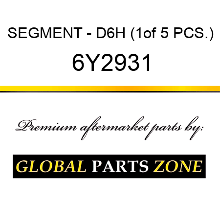 SEGMENT - D6H (1of 5 PCS.) 6Y2931