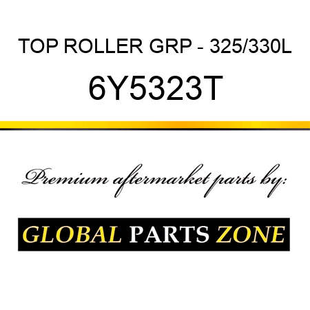 TOP ROLLER GRP - 325/330L 6Y5323T