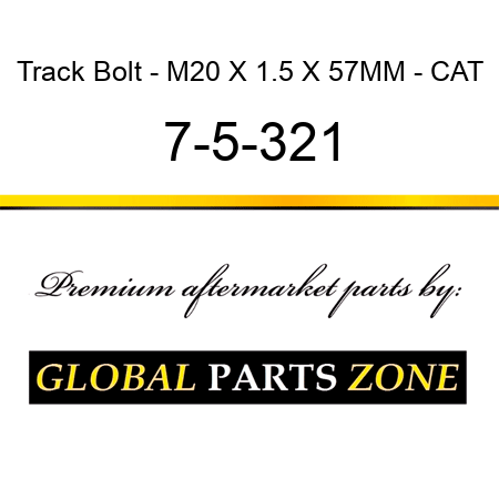Track Bolt - M20 X 1.5 X 57MM - CAT 7-5-321