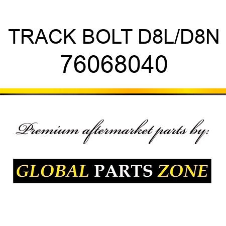 TRACK BOLT D8L/D8N 76068040