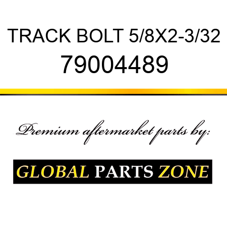 TRACK BOLT 5/8X2-3/32 79004489