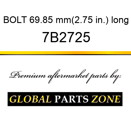 BOLT 69.85 mm(2.75 in.) long 7B2725
