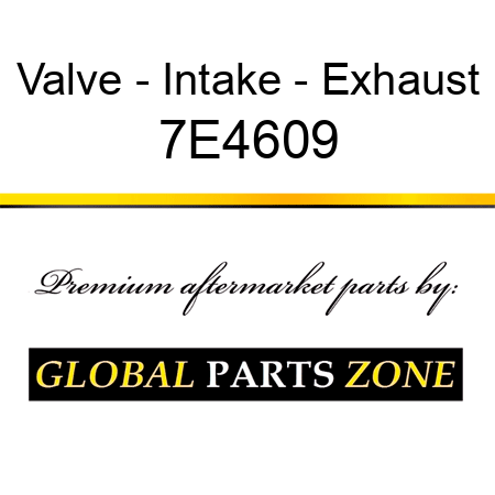 Valve - Intake - Exhaust 7E4609