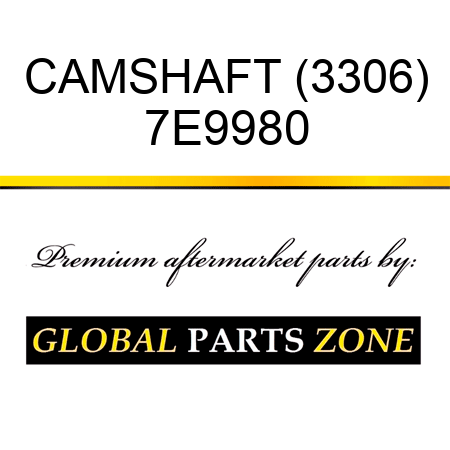CAMSHAFT (3306) 7E9980