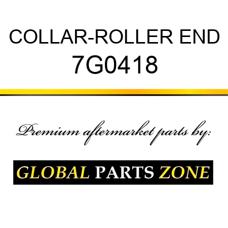 COLLAR-ROLLER END 7G0418