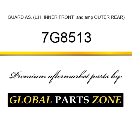 GUARD AS. (L.H. INNER FRONT & OUTER REAR) 7G8513