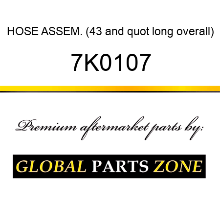 HOSE ASSEM. (43" long overall) 7K0107