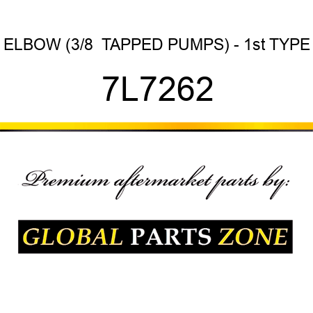 ELBOW (3/8  TAPPED PUMPS) - 1st TYPE 7L7262