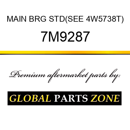 MAIN BRG STD(SEE 4W5738T) 7M9287