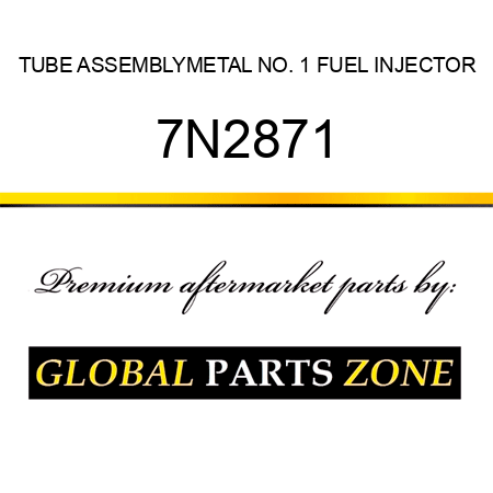 TUBE ASSEMBLY,METAL NO. 1 FUEL INJECTOR 7N2871