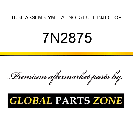 TUBE ASSEMBLY,METAL NO. 5 FUEL INJECTOR 7N2875