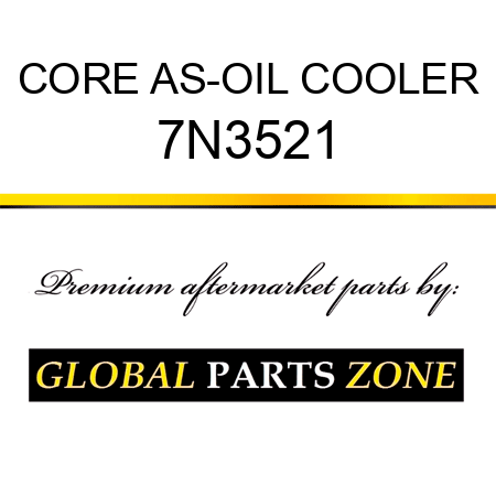 CORE AS-OIL COOLER 7N3521