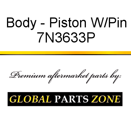 Body - Piston W/Pin 7N3633P
