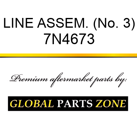 LINE ASSEM. (No. 3) 7N4673