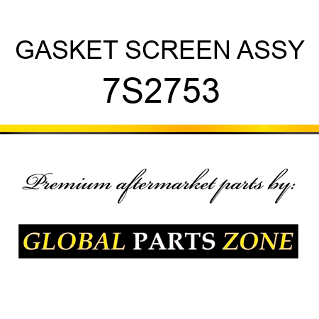 GASKET SCREEN ASSY 7S2753