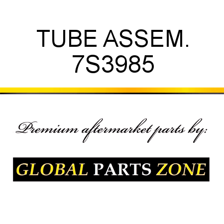 TUBE ASSEM. 7S3985