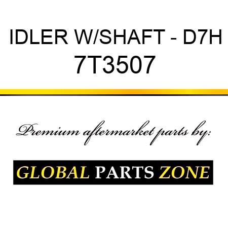 IDLER W/SHAFT - D7H 7T3507