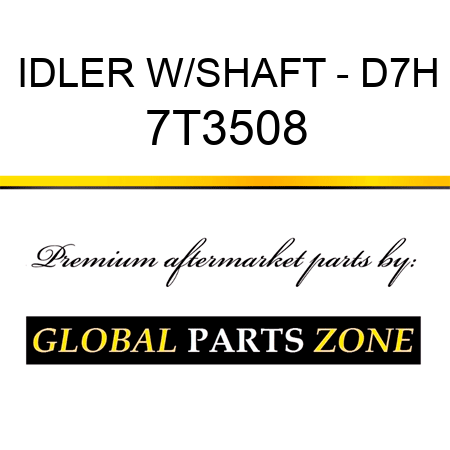 IDLER W/SHAFT - D7H 7T3508