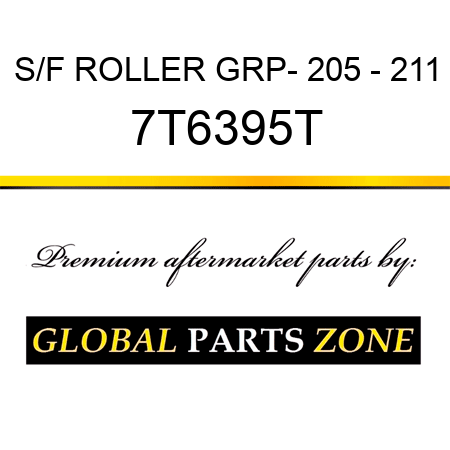 S/F ROLLER GRP- 205 - 211 7T6395T