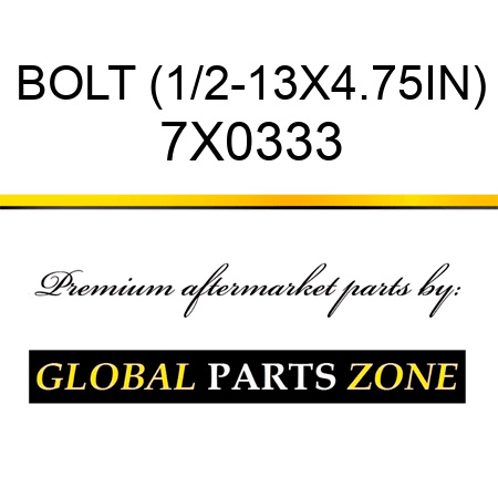 BOLT (1/2-13X4.75IN) 7X0333