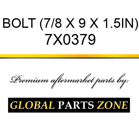 BOLT (7/8 X 9 X 1.5IN) 7X0379