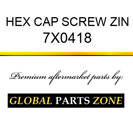 HEX CAP SCREW ZIN 7X0418
