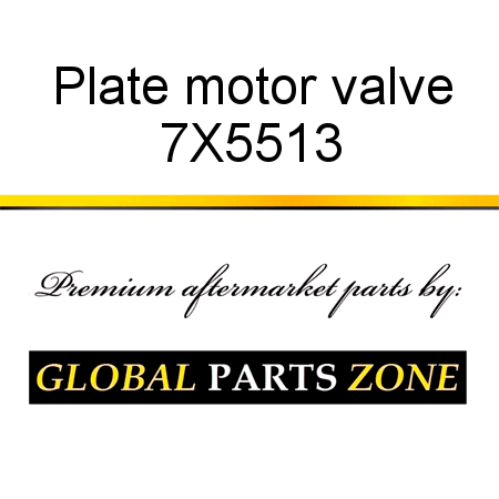 Plate, motor valve 7X5513