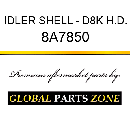 IDLER SHELL - D8K H.D. 8A7850