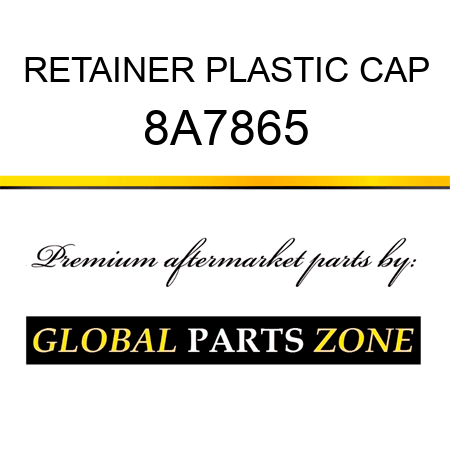RETAINER PLASTIC CAP 8A7865