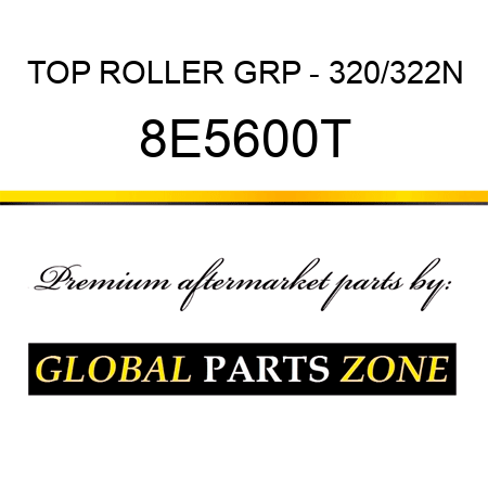 TOP ROLLER GRP - 320/322N 8E5600T