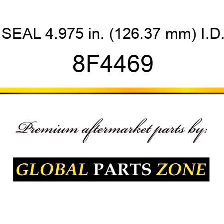 SEAL 4.975 in. (126.37 mm) I.D. 8F4469