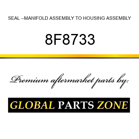 SEAL --MANIFOLD ASSEMBLY TO HOUSING ASSEMBLY 8F8733